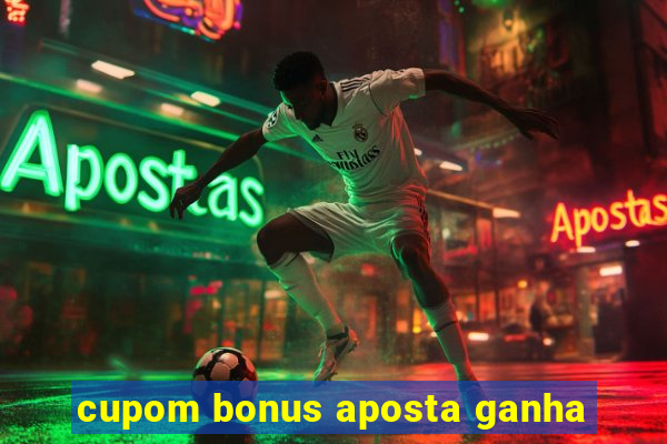 cupom bonus aposta ganha