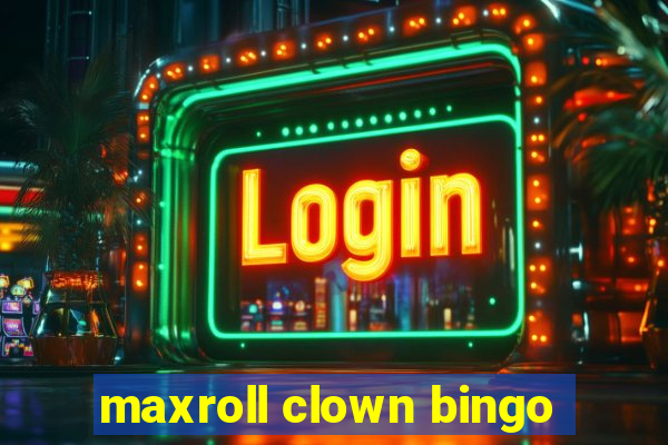 maxroll clown bingo