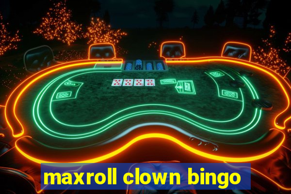 maxroll clown bingo