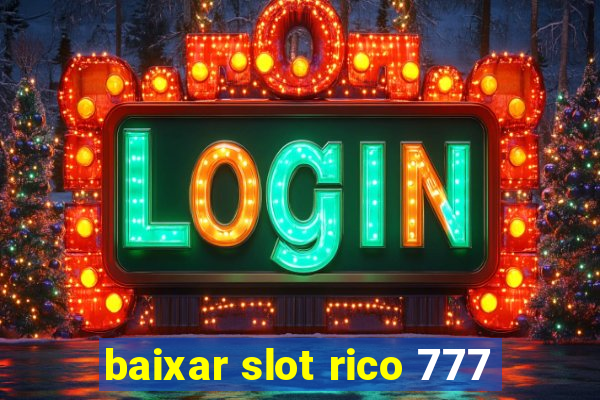 baixar slot rico 777