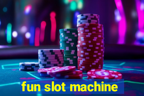 fun slot machine