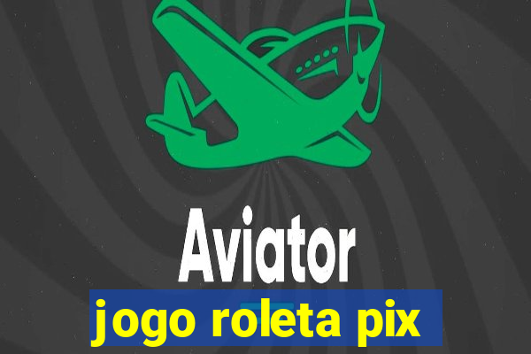 jogo roleta pix