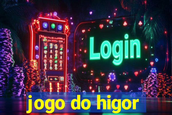 jogo do higor