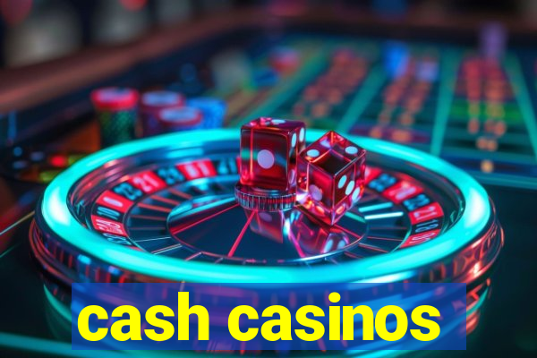 cash casinos