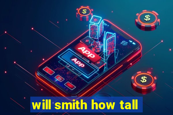 will smith how tall