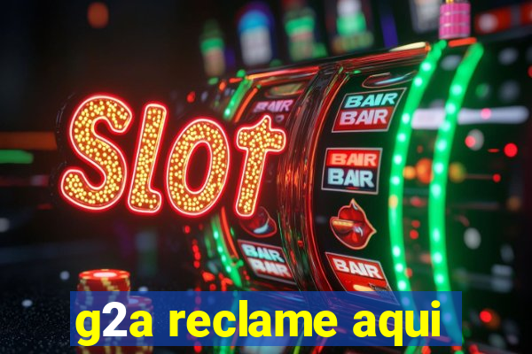 g2a reclame aqui