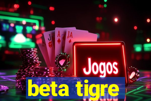 beta tigre