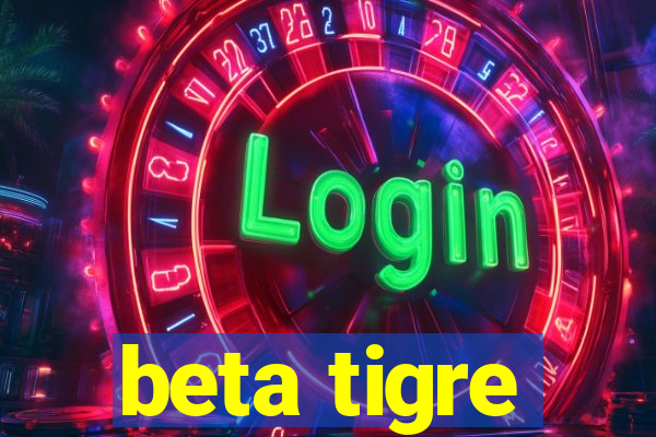 beta tigre