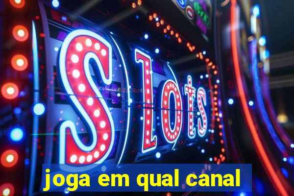 joga em qual canal