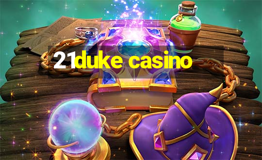 21duke casino