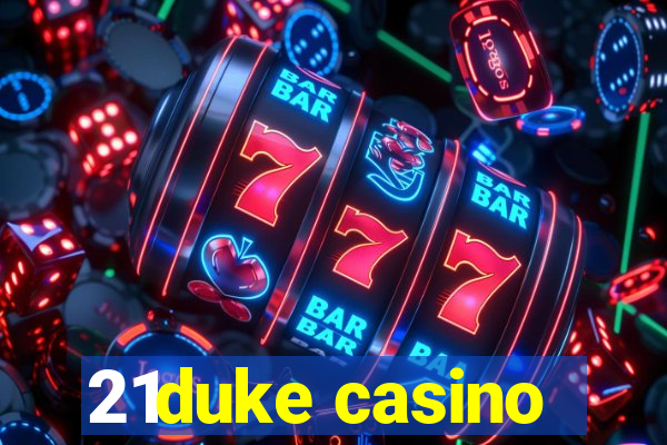 21duke casino