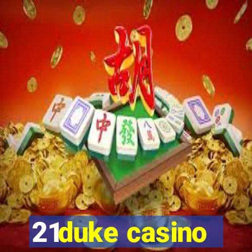 21duke casino