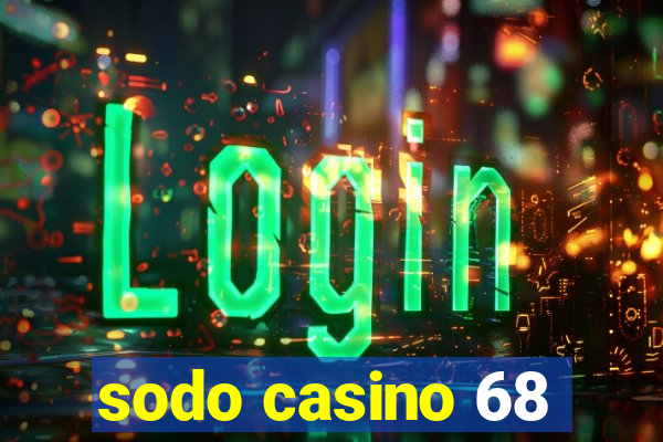 sodo casino 68