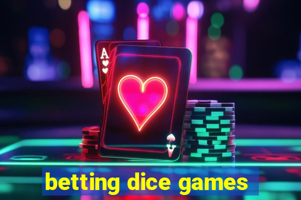 betting dice games