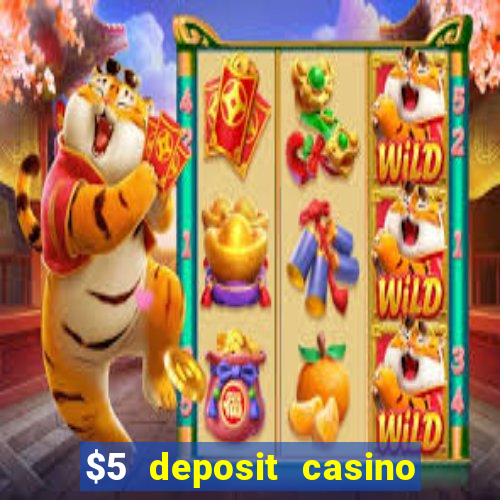 $5 deposit casino free spins