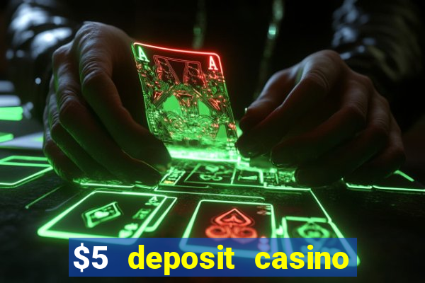 $5 deposit casino free spins