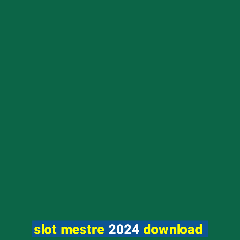 slot mestre 2024 download