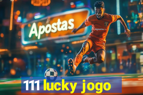 111 lucky jogo