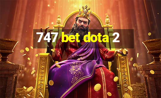 747 bet dota 2