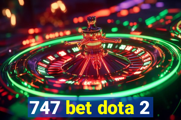 747 bet dota 2