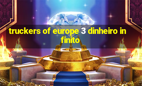 truckers of europe 3 dinheiro infinito