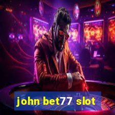 john bet77 slot