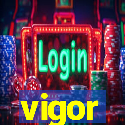 vigor