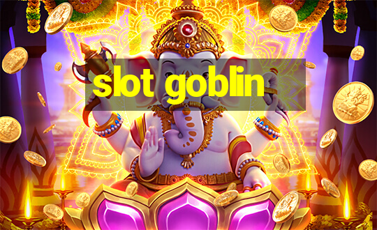 slot goblin