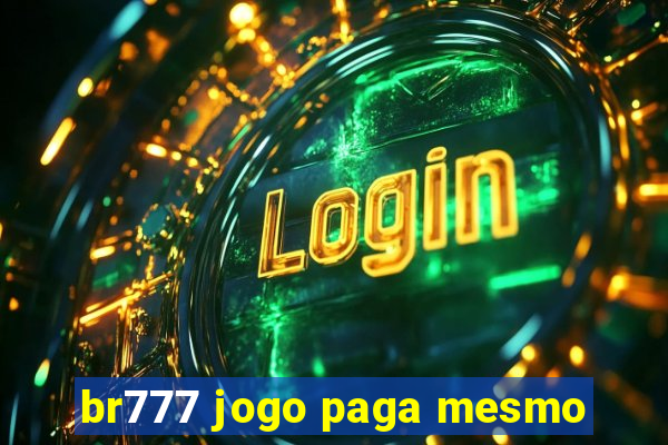 br777 jogo paga mesmo