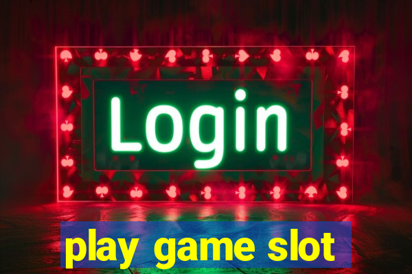 play game slot