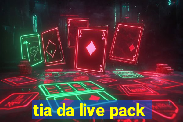 tia da live pack