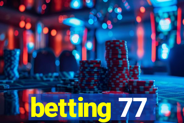 betting 77