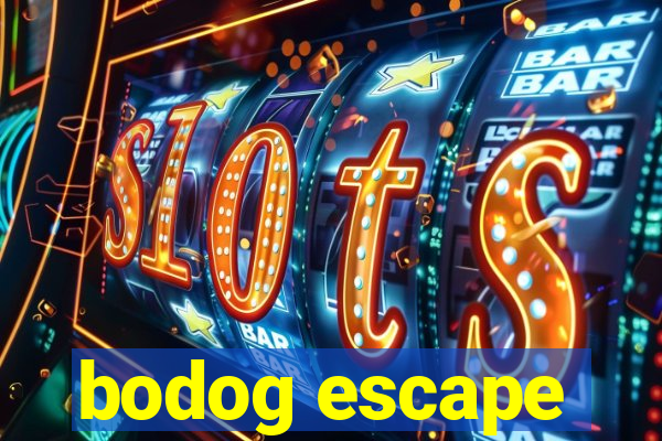 bodog escape