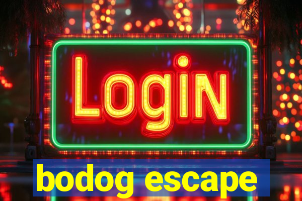 bodog escape