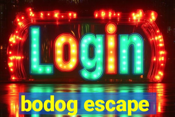 bodog escape