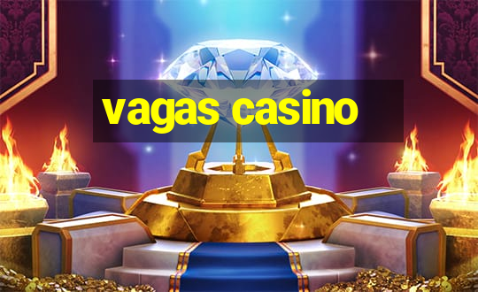 vagas casino