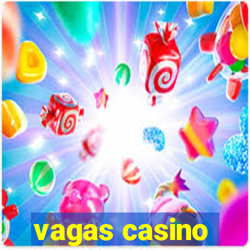 vagas casino