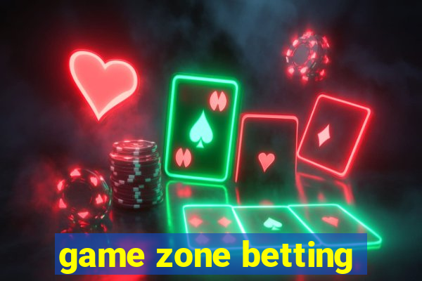 game zone betting