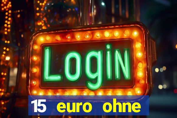 15 euro ohne einzahlung casino