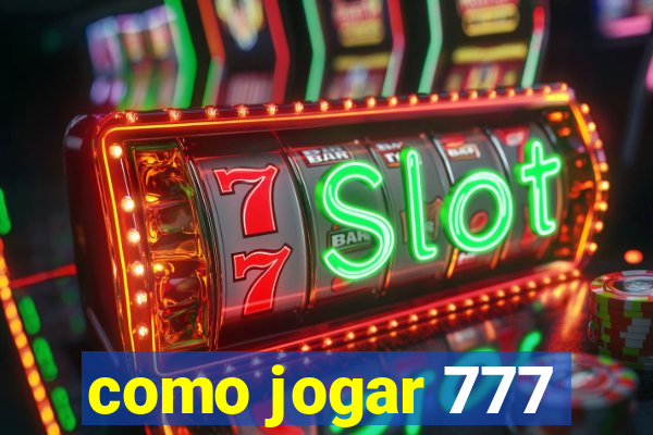 como jogar 777