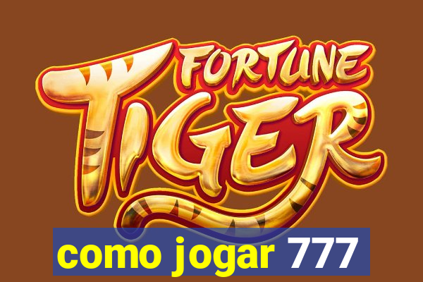 como jogar 777