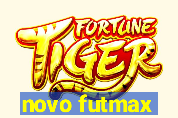 novo futmax