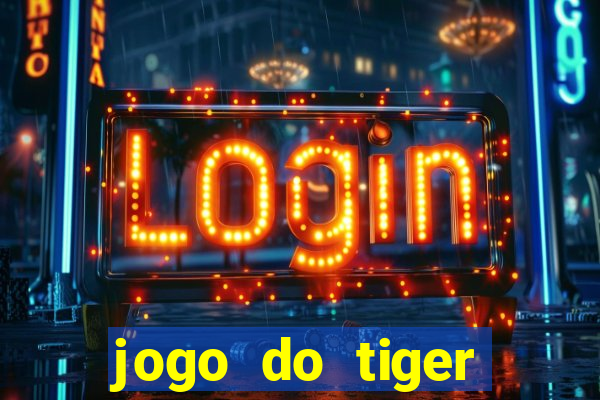 jogo do tiger teste gr谩tis