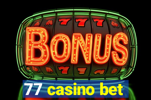 77 casino bet