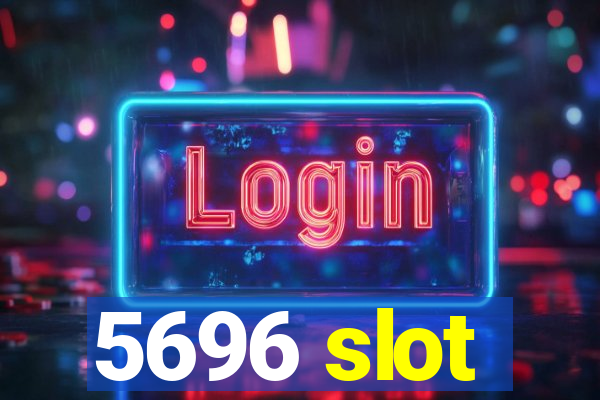 5696 slot