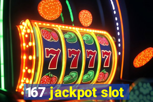 167 jackpot slot