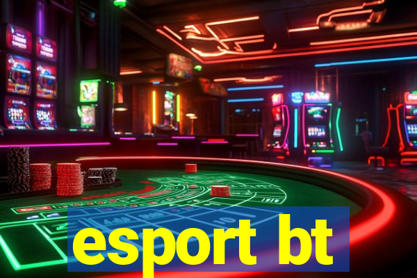 esport bt