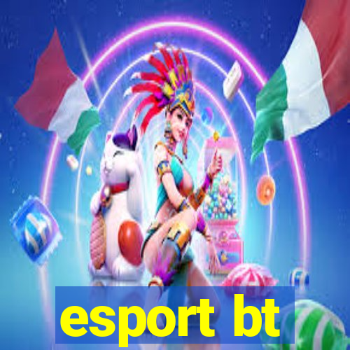 esport bt