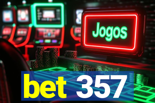 bet 357