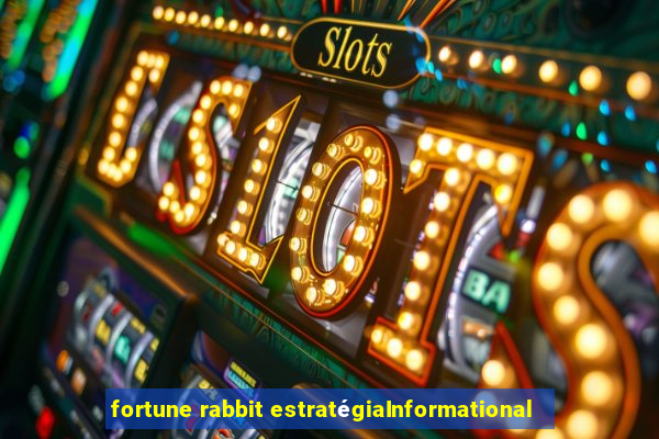 fortune rabbit estratégiaInformational